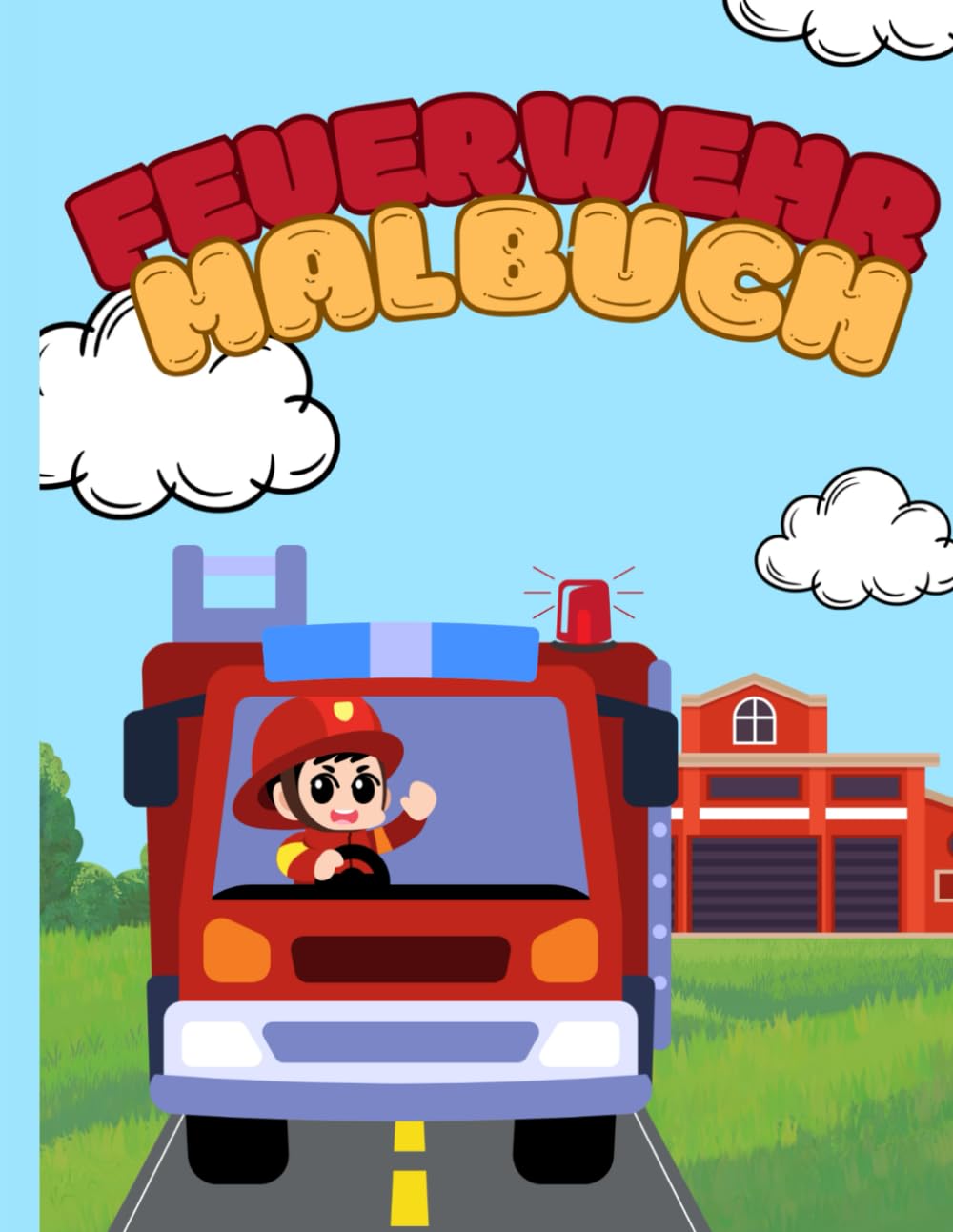 Mein Feuerwehr Malbuch für Kinder: Zum ausmalen für kleine Helden