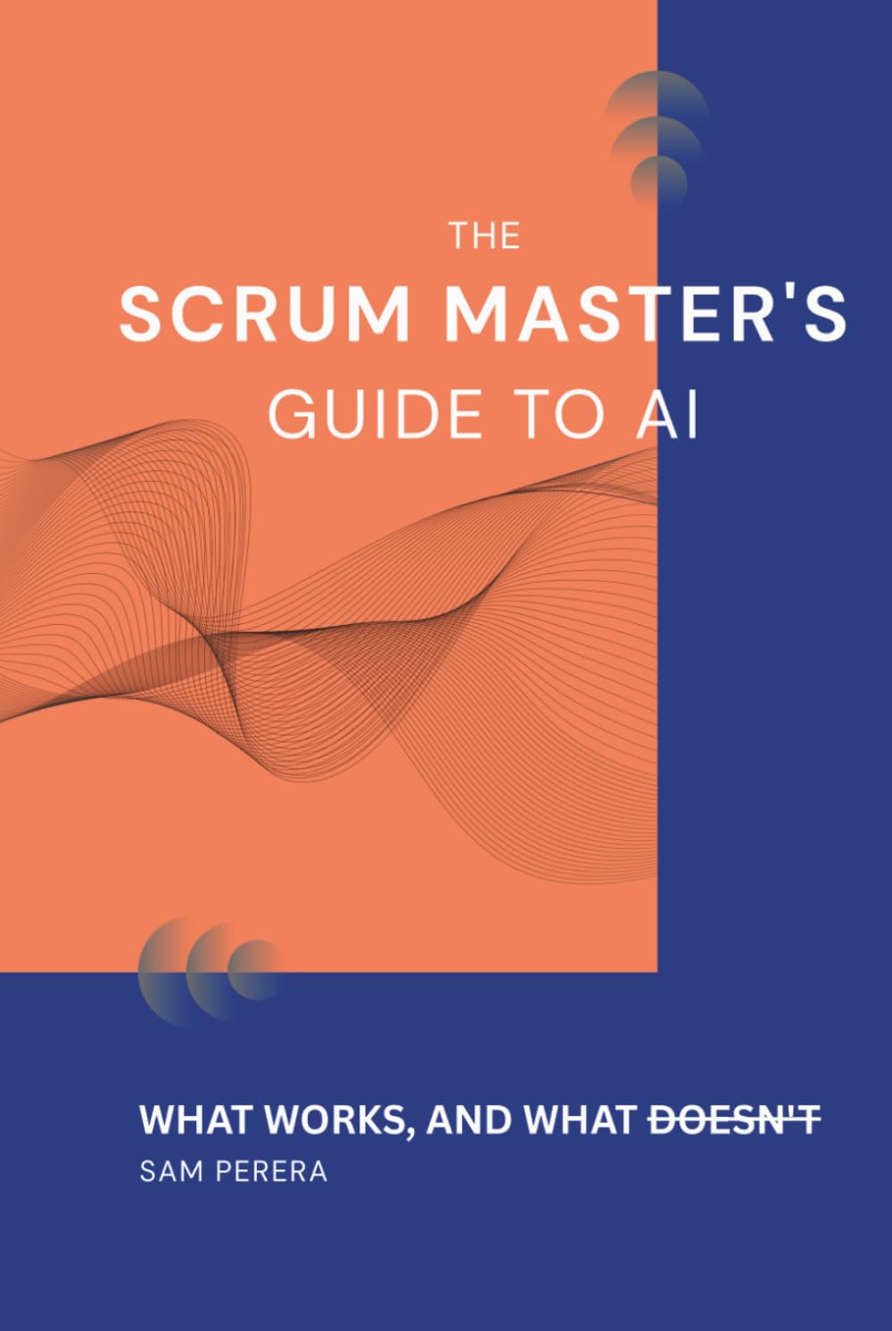 The Scrum Master's Guide to AI: What works, and what doesn't