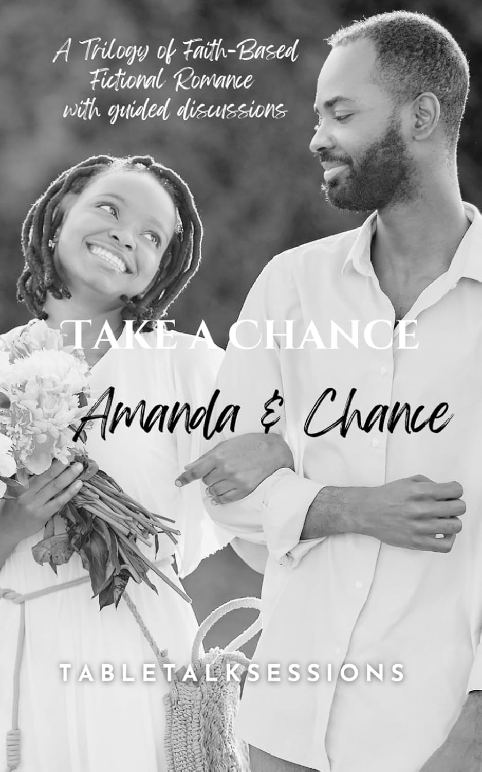 Take a Chance: Amanda & Chance: A Faith-Based Trilogy with Group Discussion Guides and Prompts: 3 (Faith-Based Love Stories)