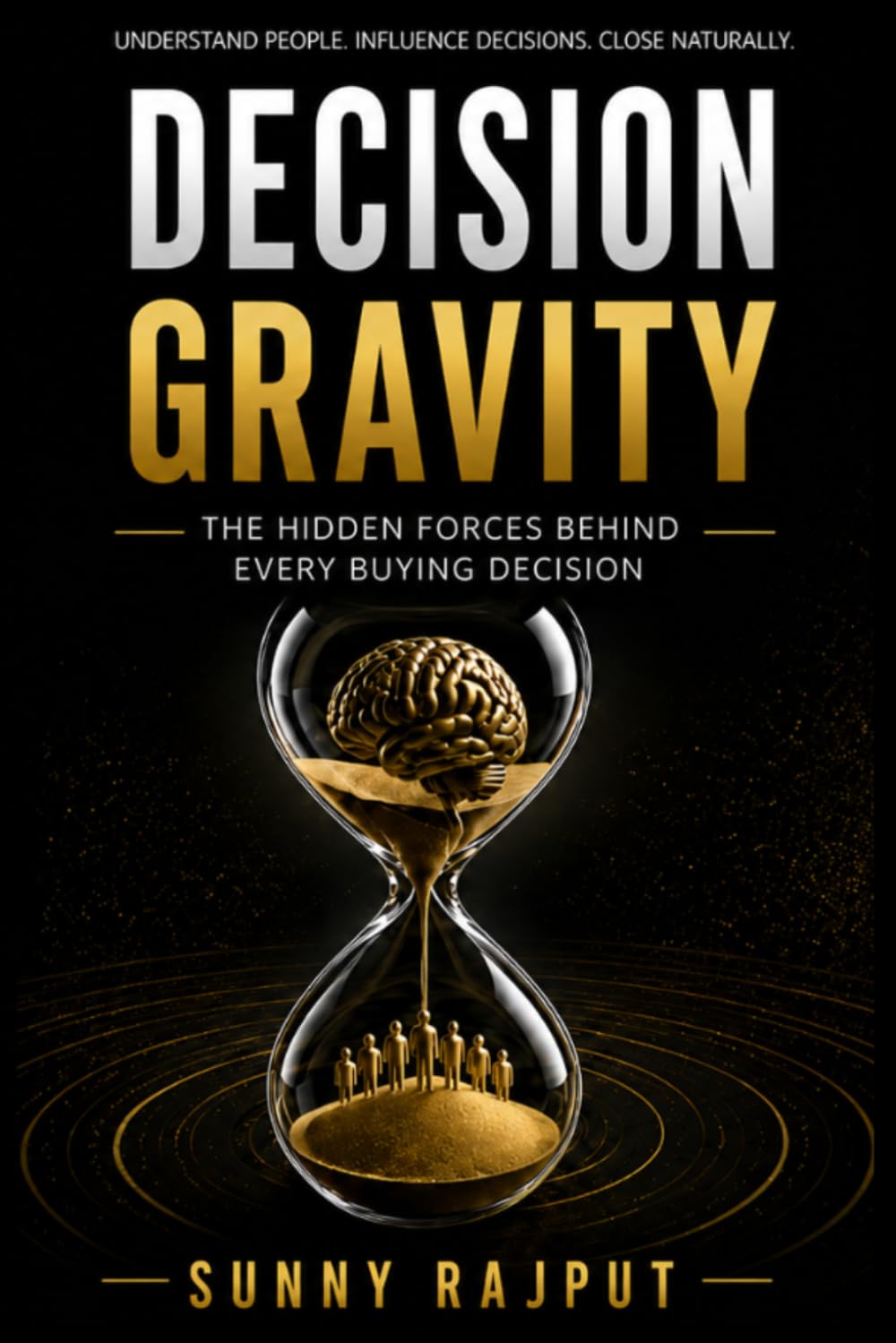 DECISION GRAVITY: The Hidden Forces Behind Every Buying Decision