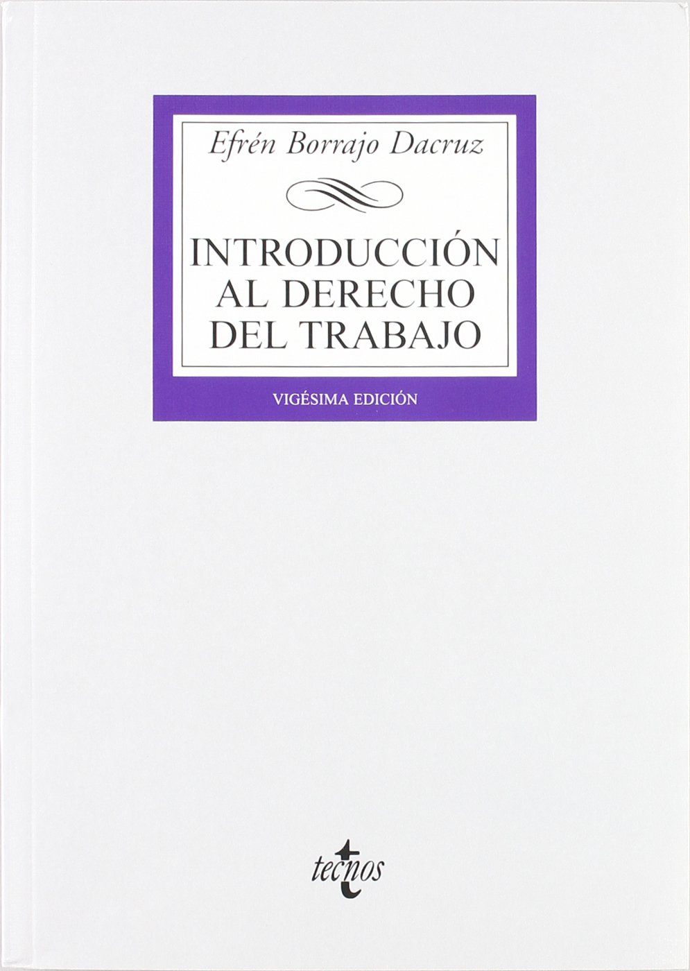 Introducción al Derecho del Trabajo: Concepto e historia del Derecho del Trabajo. La empresa. El sindicato. La Administración Laboral nacional e ... Biblioteca Universitaria De Editorial Tecnos)
