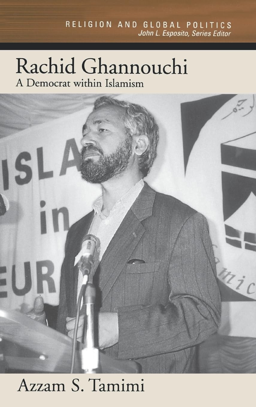 Rachid Ghannouchi: A Democrat within Islamism (Religion and Global Politics) 1st Edition