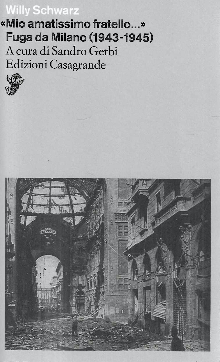 «Mio Amatissimo Fratello». Fuga Da Milano (1943-1945) - 4