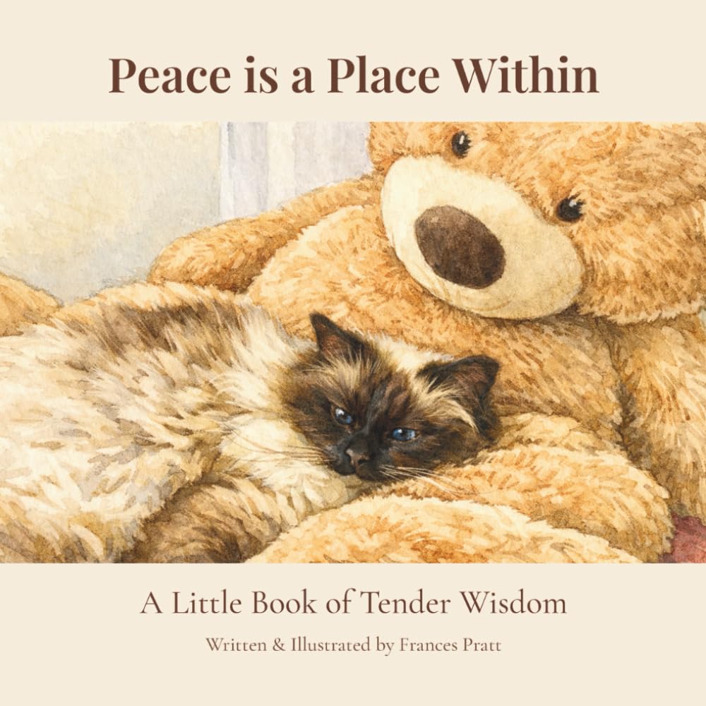 Peace is a Place Within: A Little Book of Tender Wisdom (The Tender Wisdom Illustrated Series)