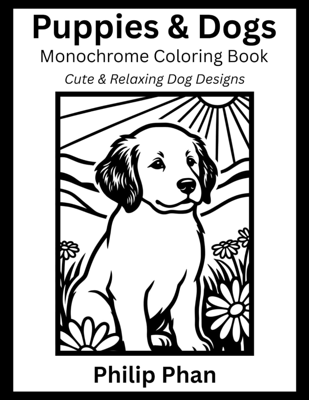 Puppies & Dogs Monochrome Coloring Book: Cute & Relaxing Dog Designs