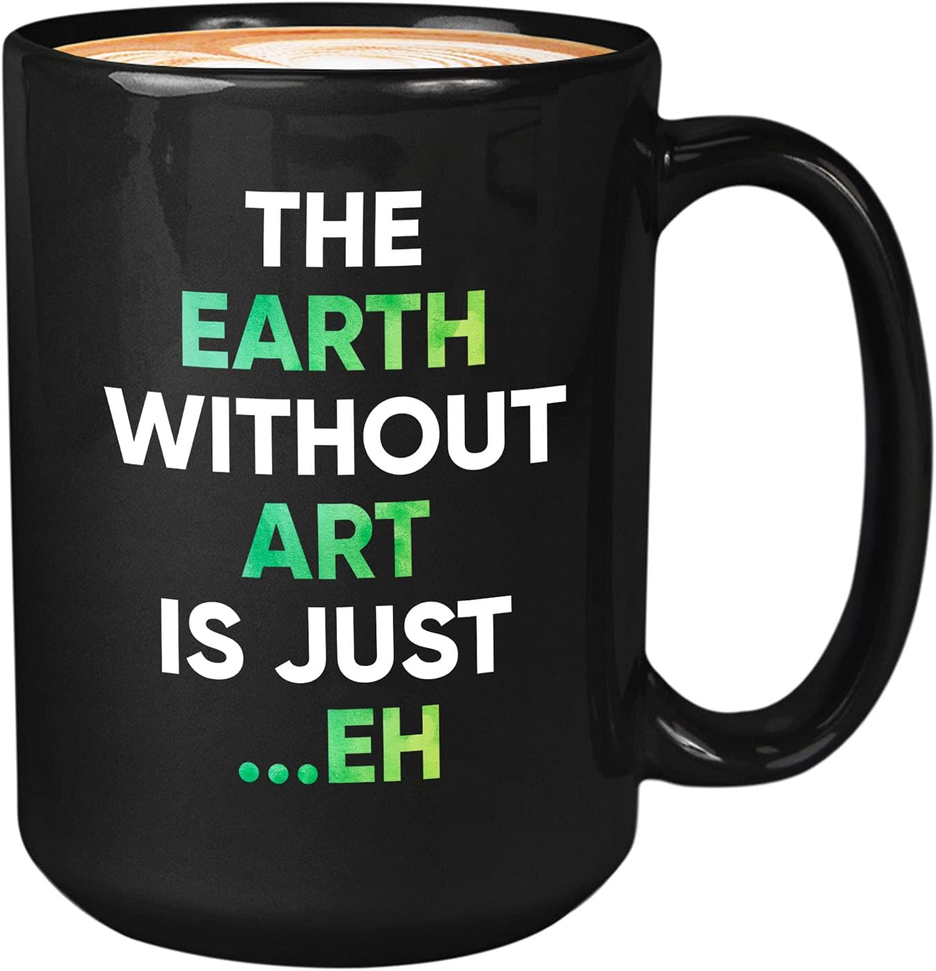 Bubble Hugs Painters Coffee Mug - The Earth Without Art Is - Artist Teacher Witty Designer Paint Brush Palette Paint Painting Sketch 15oz Black