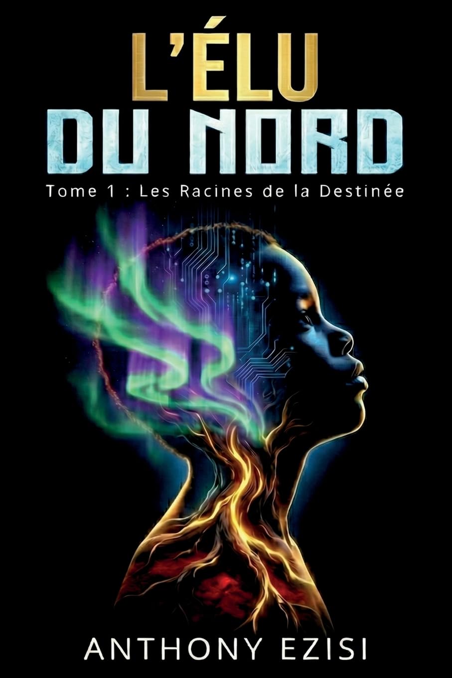L'Élu du Nord: Tome 1 : Les Racines de la Destinée