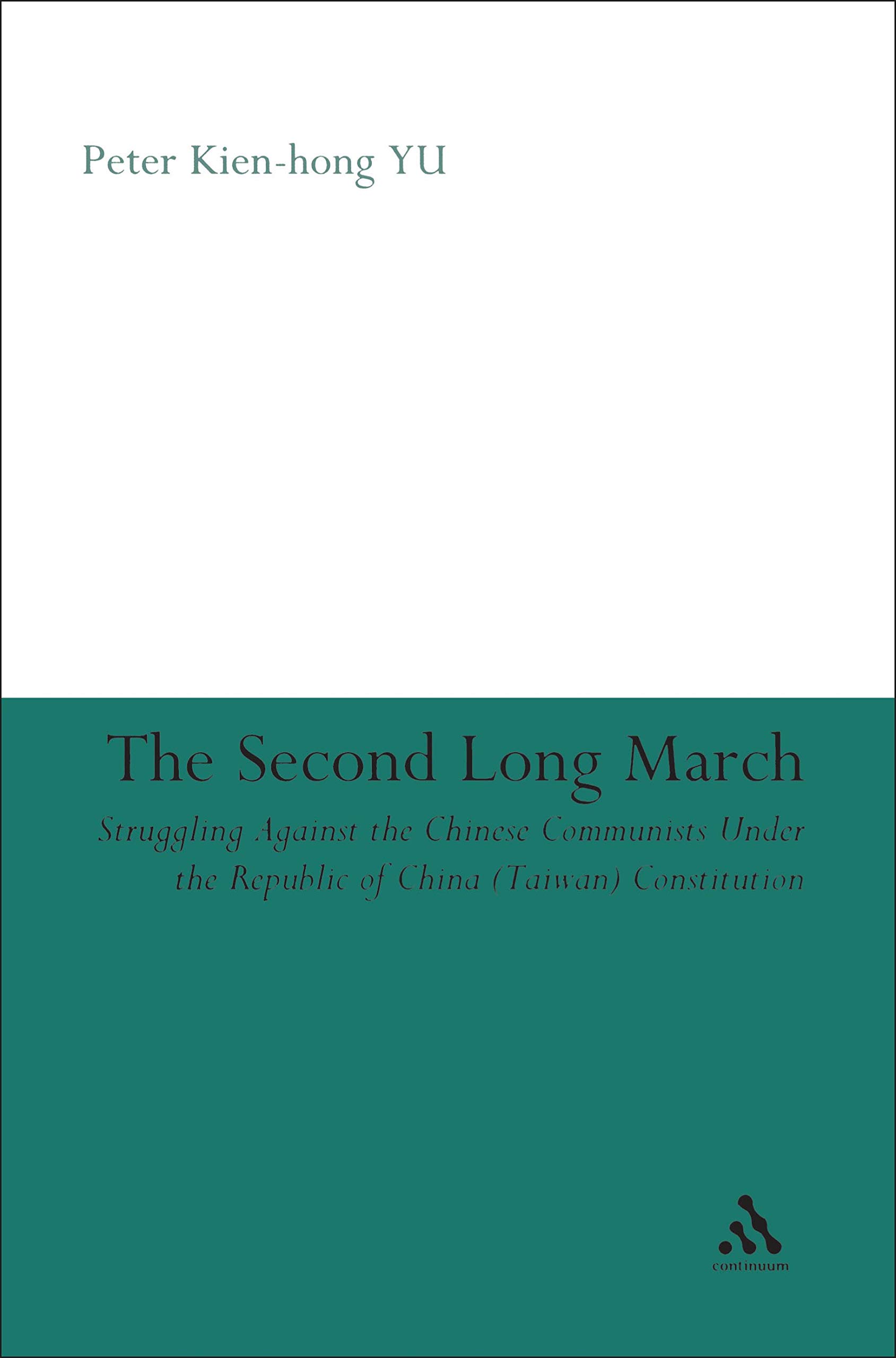 The Second Long March: Struggling Against the Chinese Communists Under the Republic of China (Taiwan) Constitution