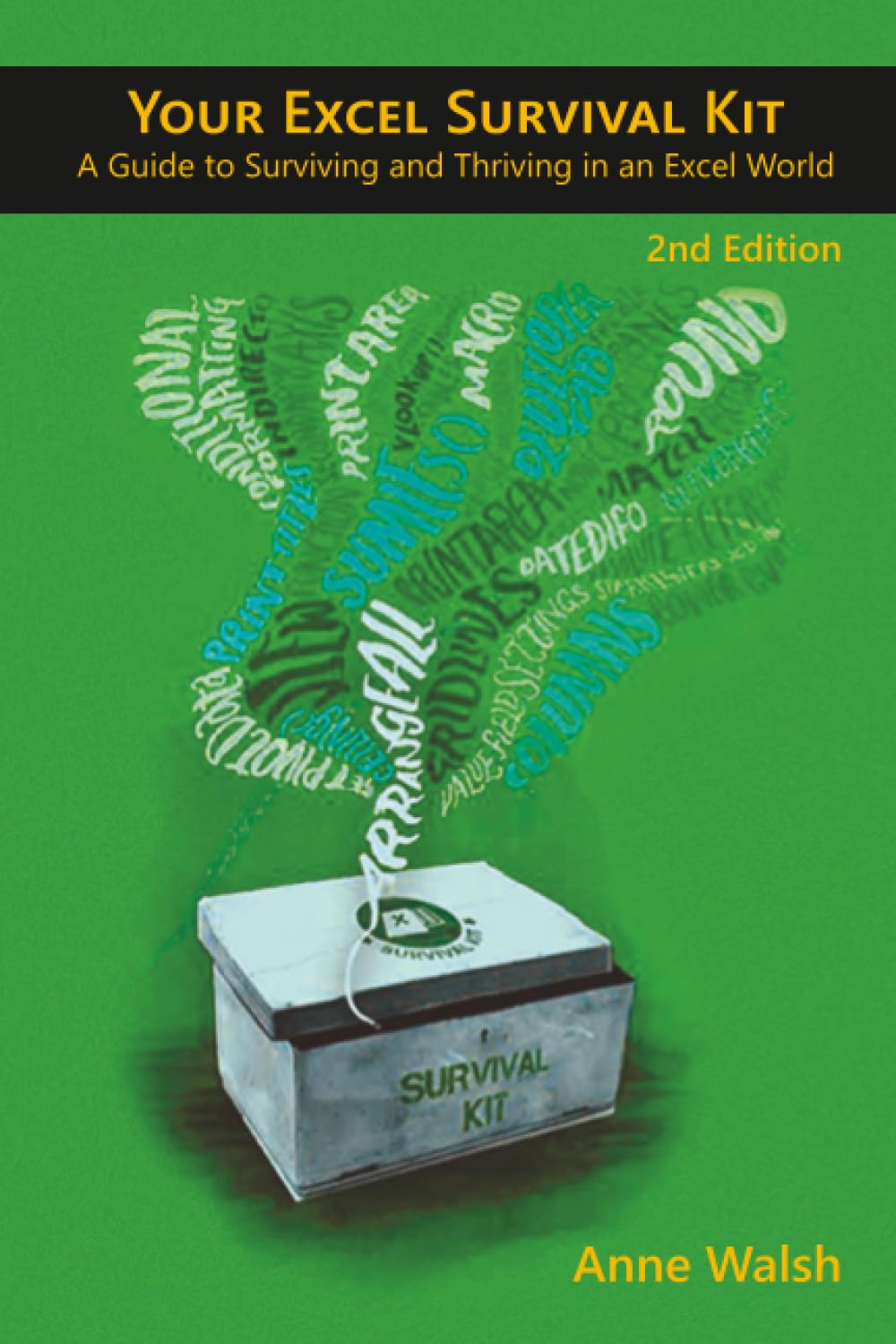 Your Excel Survival Kit 2nd Edition: A Guide to Surviving and Thriving in an Excel World