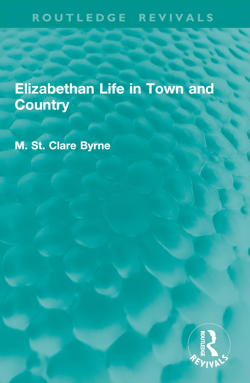 Elizabethan Life in Town and Country (Routledge Revivals)