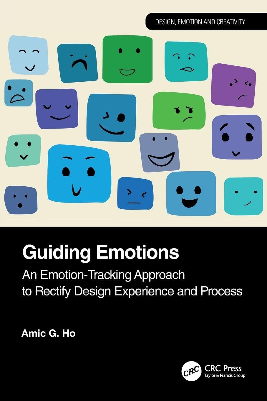 Guiding Emotions: An Emotion-Tracking Approach to Rectify Design Experience and Process (Design, Emotion and Creativity)