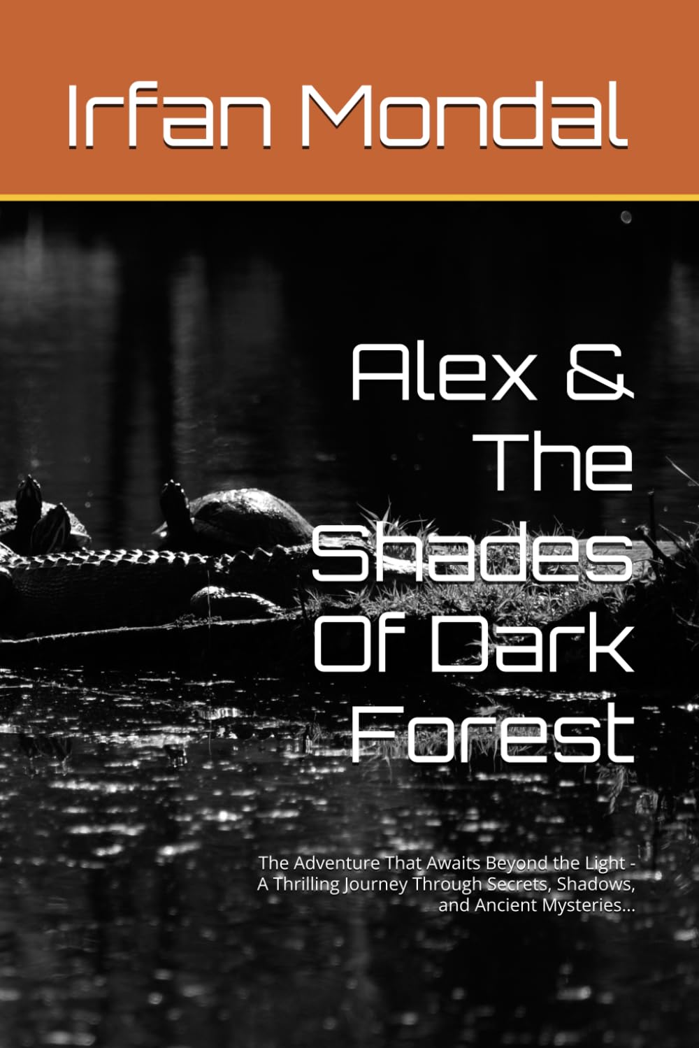 Alex & The Shades Of Dark Forest: The Adventure That Awaits Beyond the Light - A Thrilling Journey Through Secrets, Shadows, and Ancient Mysteries...