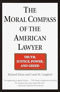 The Moral Compass of the American Lawyer: Truth, Justice, Power, and Greed