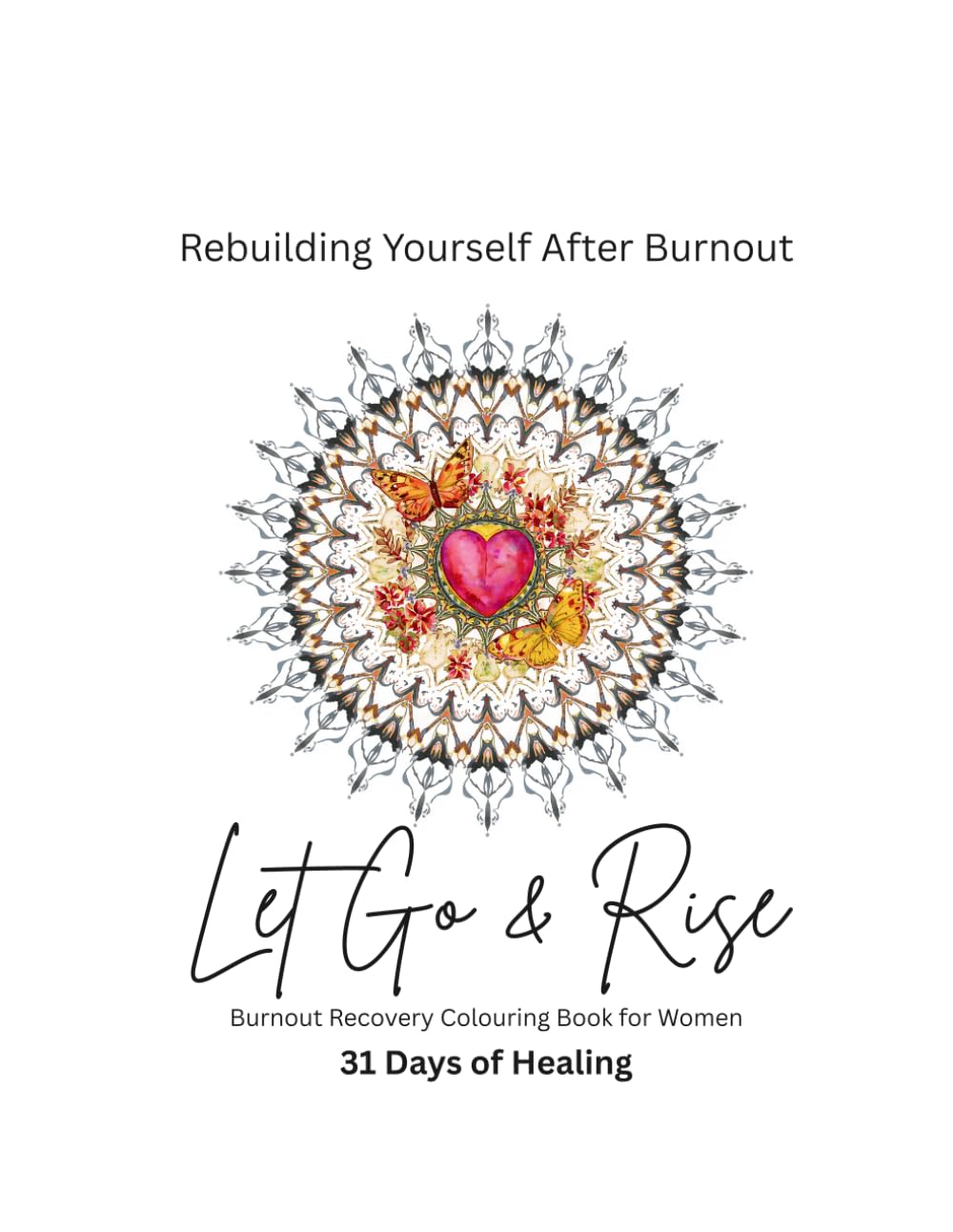 Let Go & Rise: Rebuilding Yourself After Burnout