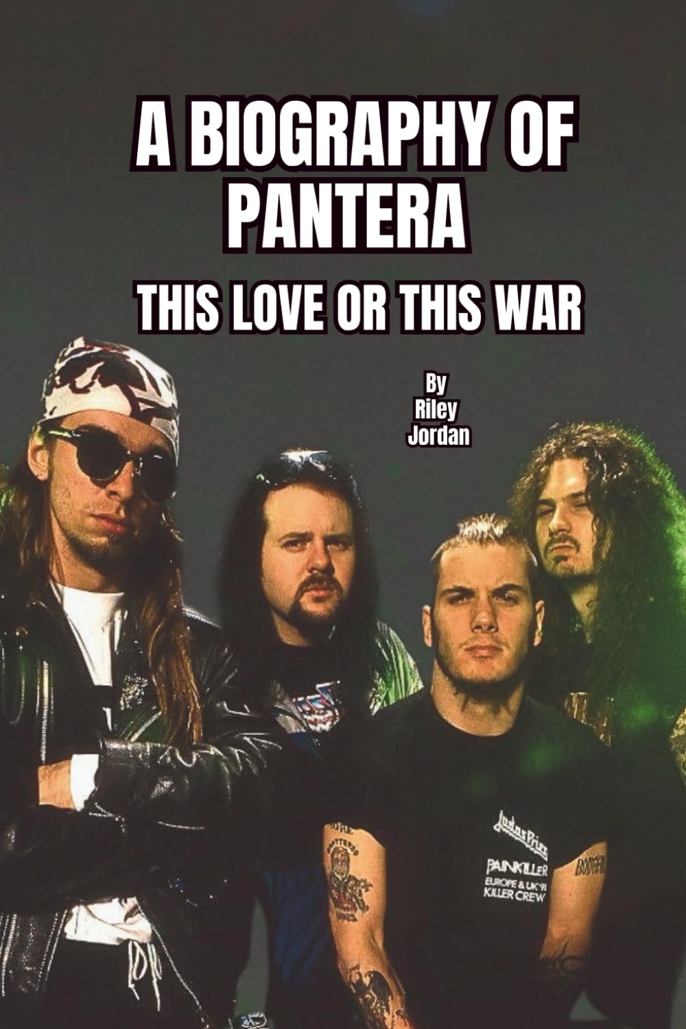 A BIOGRAPHY OF PANTERA: THIS LOVE OR THIS WAR