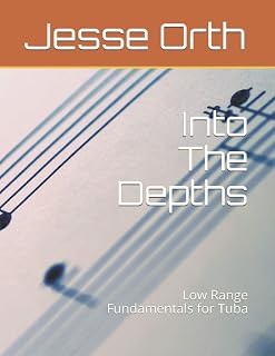 Into The Depths: Low Range Fundamentals for Tuba