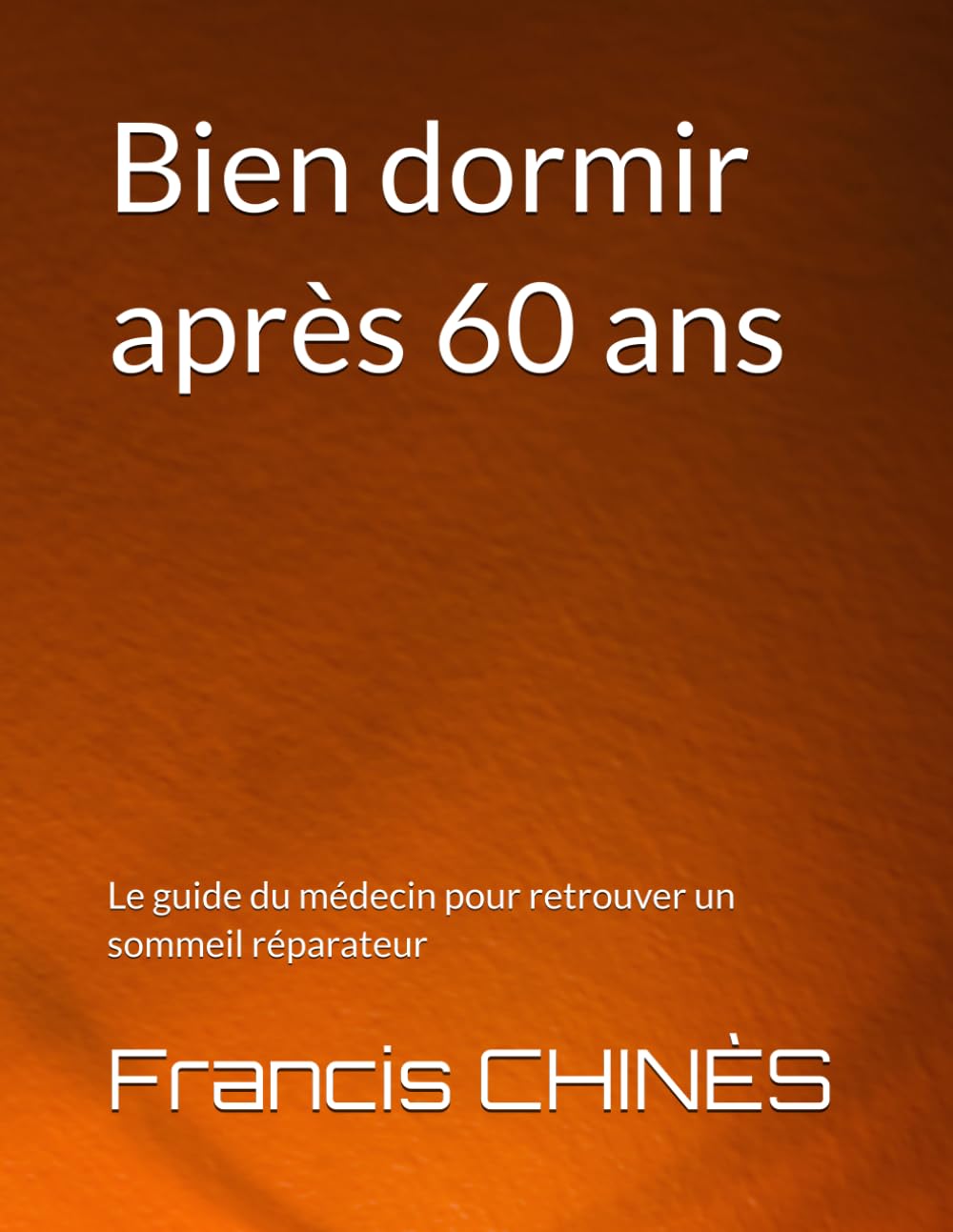 Bien dormir après 60 ans: Le guide du médecin pour retrouver un sommeil réparateur