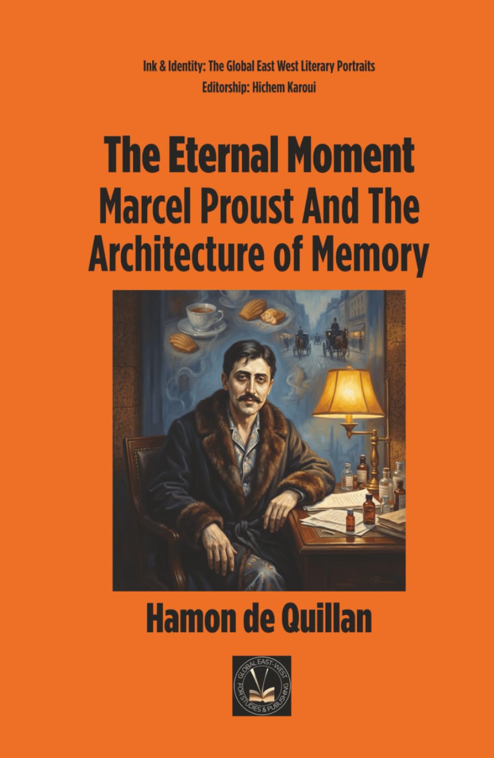 The Eternal Moment: Marcel Proust And The Architecture of Memory (Ink & Identity)