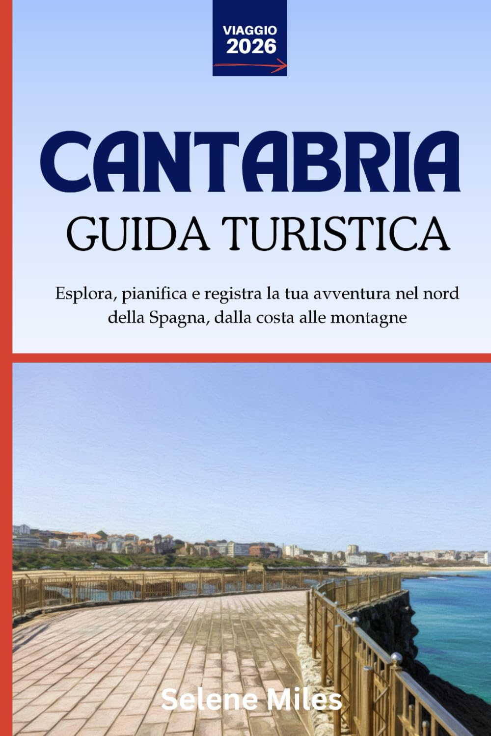 Guida turistica della Cantabria 2026: Esplora, pianifica e registra la tua avventura nel nord della Spagna, dalla costa alle montagne