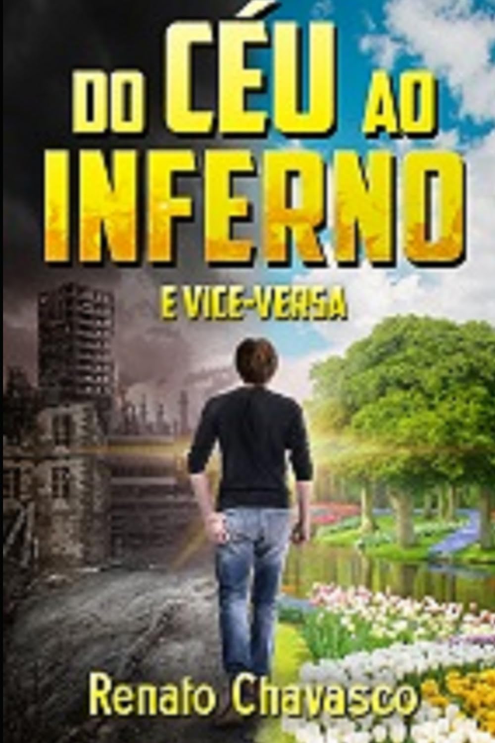 Do Céu ao Inferno e Vice-Versa: Do Céu ao Inferno e Vice-Versa: Uma Jornada de Dor, Fé e Superação