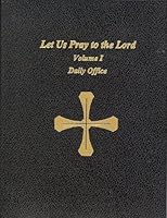 Let Us Pray to the Lord : A Book of Daily Prayer According to the Byzantine Tradition 0964051257 Book Cover