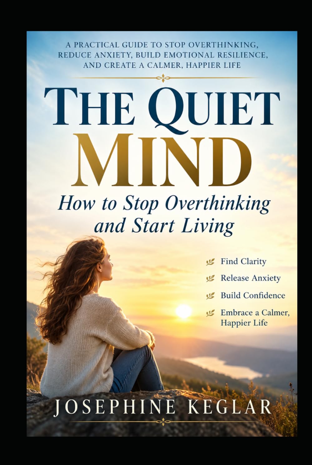 The Overthinking Solution: Break Free from Mental Clutter, Stop Negative Thought Loops, Make Better Decisions, and Find Lasting Peace of Mind