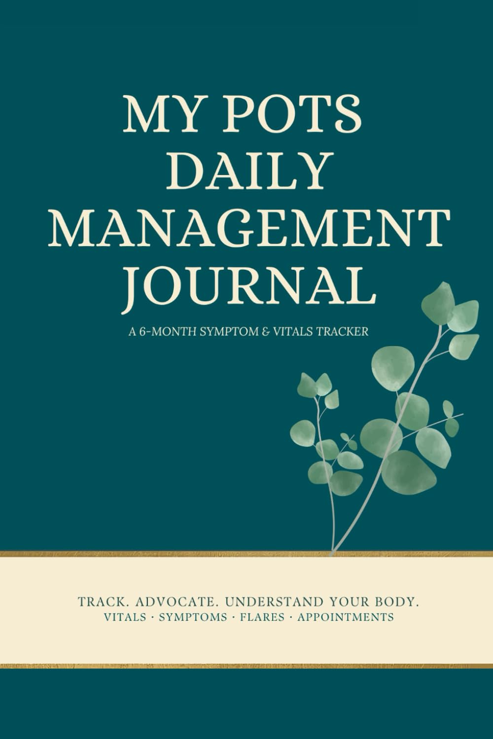 My POTS Daily Management Journal: A 6-Month Symptom & Vitals Tracker for Postural Orthostatic Tachycardia Syndrome