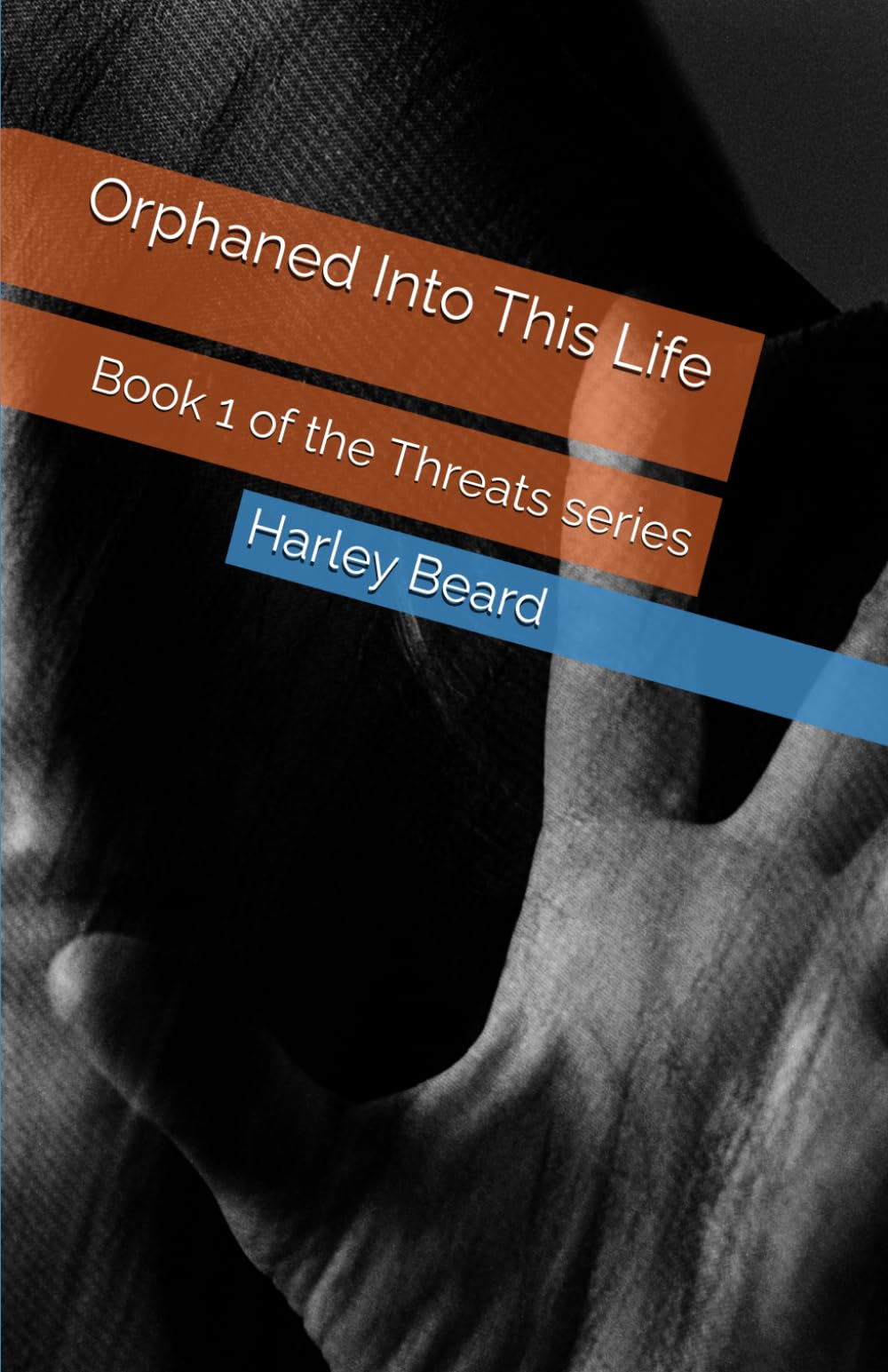 Orphaned Into This Life: Book 1 of the Threats series