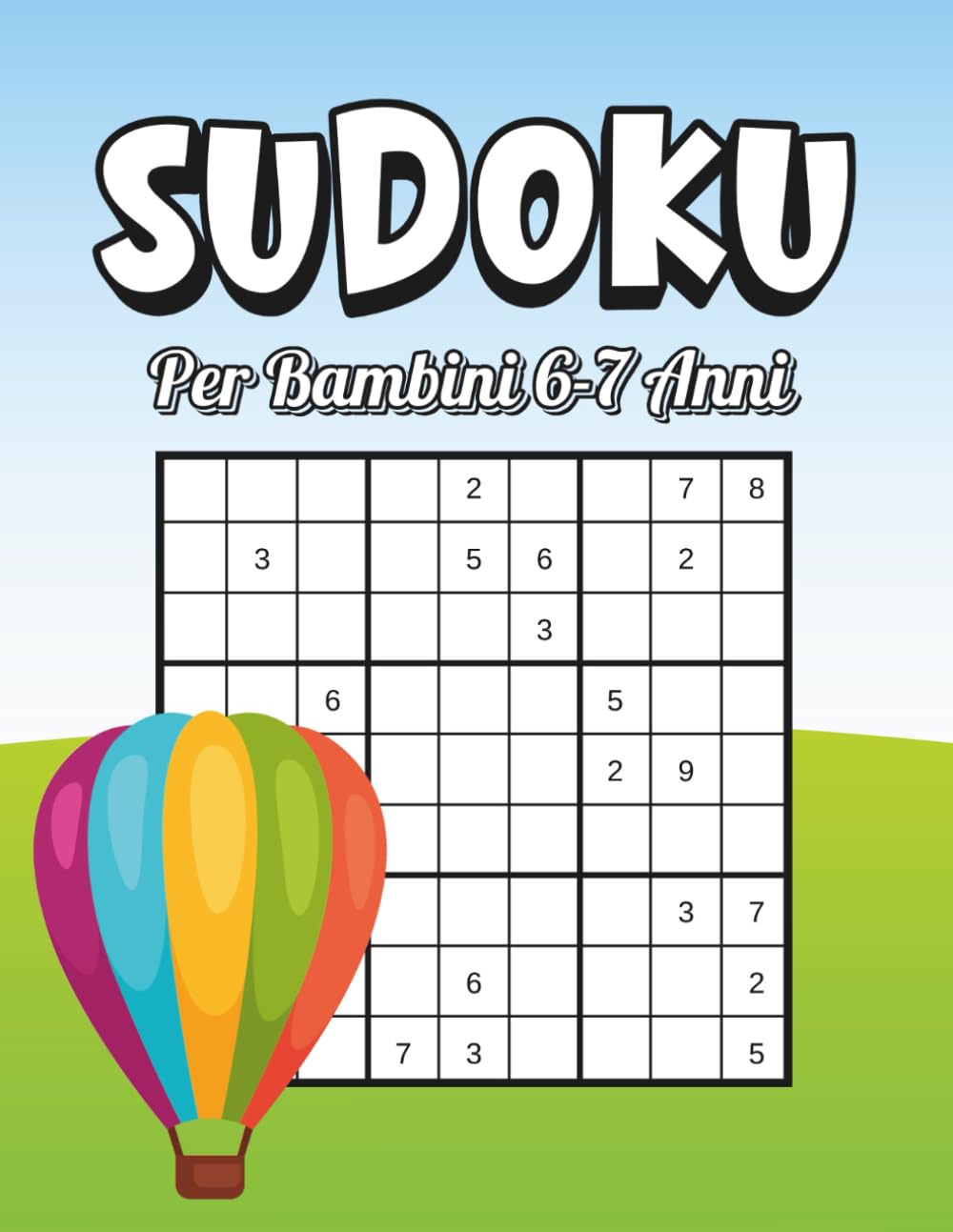 Sudoku Per Bambini 6-7 Anni: 210 Sudoku da Facili a Difficili con Soluzioni