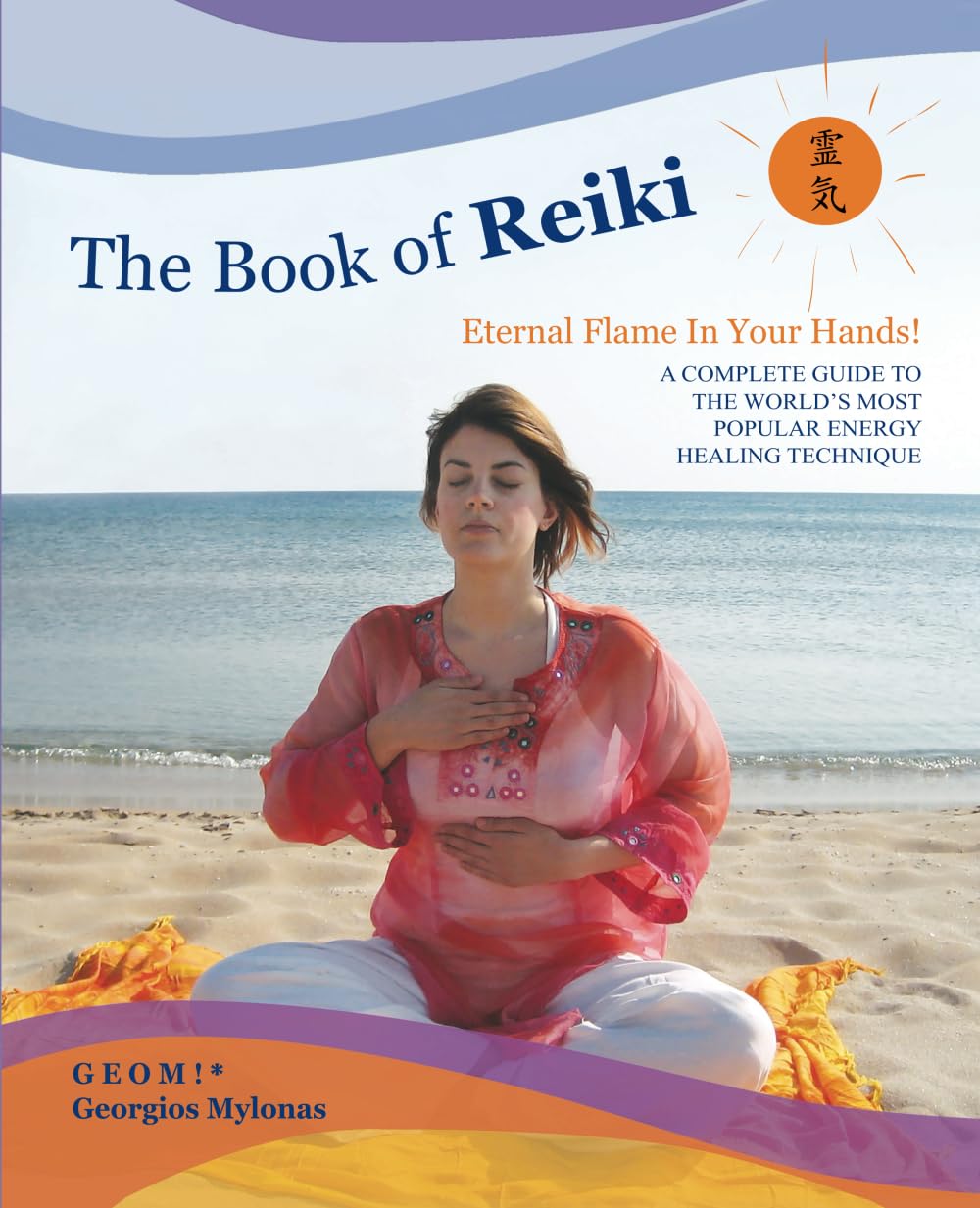 The Book of Reiki: A Complete Guide to the World’s Most Popular Energy Healing Technique