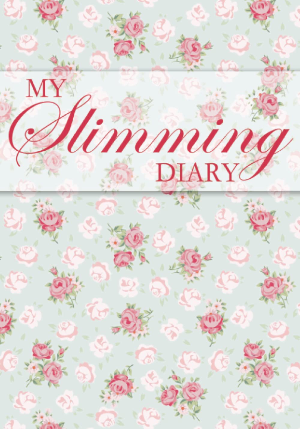 My Slimming Diary: 12 Week Food Tracking Featuring Activity Tracker, Meal Plan, Sleep, Weekly Weigh in and Exercise Plan