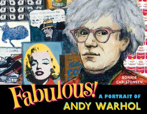 Bonnie Christensen'sFabulous: A Portrait of Andy Warhol [Hardcover]2011 Reader