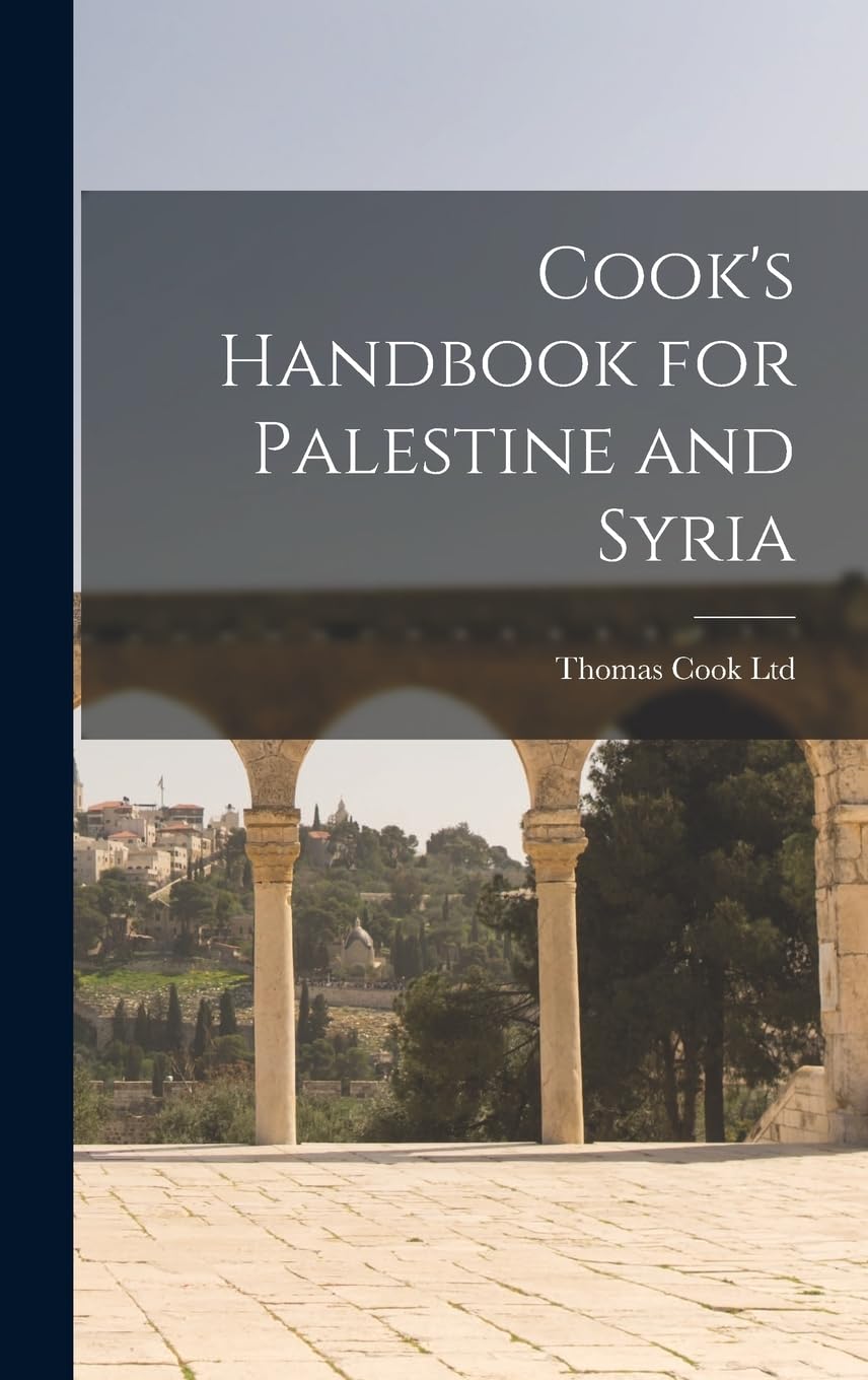 Cook's Handbook for Palestine and Syria