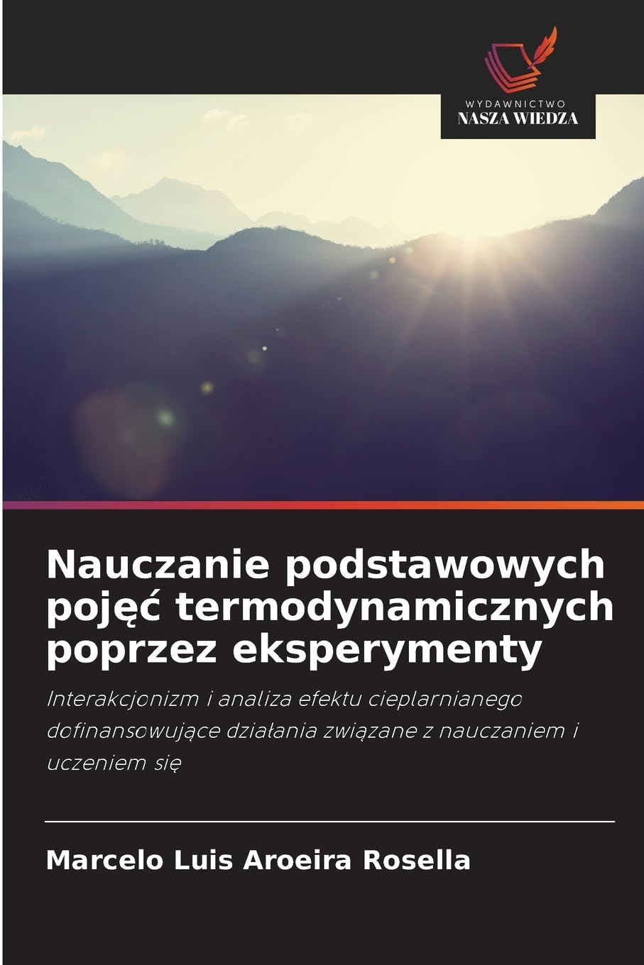 Nauczanie podstawowych pojęc termodynamicznych poprzez eksperymenty: Interakcjonizm i analiza efektu cieplarnianego dofinansowuj¿ce dzia¿ania zwi¿zane z nauczaniem i uczeniem si¿