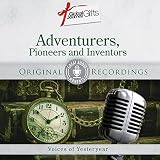 [Great Audio Moments] Adventurers, Pioneers And Inventors: Voices Of Yesteryear