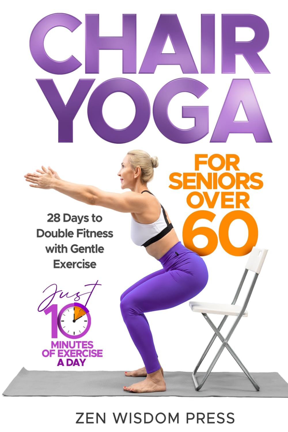 Chair Yoga For Seniors over 60: 28 Days to Double Fitness with Gentle Exercise      Paperback – January 1, 2026
