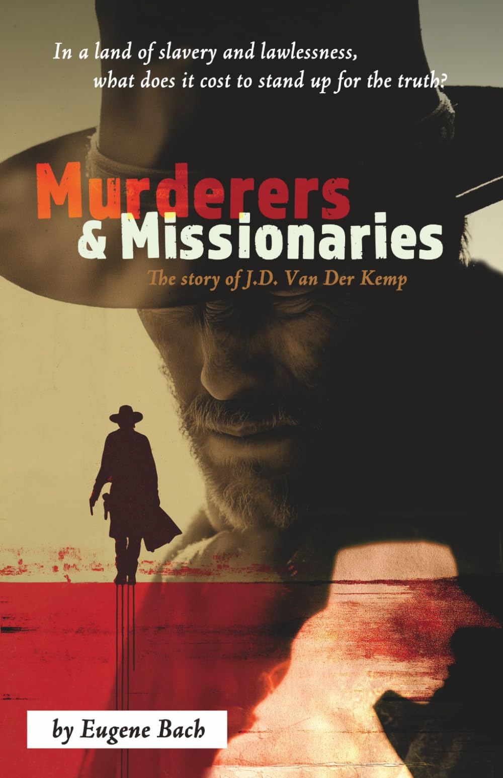 Murderers and Missionaries: Based on the True Story of Johannes Theodore Van Der Kemp