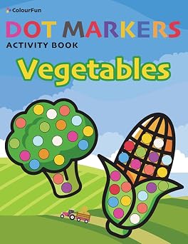Dot Markers Activity Book Vegetables Learn as you play | Do a dot page a day | Big dots | Easy coloring | Great dot coloring books for Toddlers, ... art creative kids activity book | 8.5"x11"
