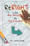 ReRIGHT: Life Re-Written By The Creator