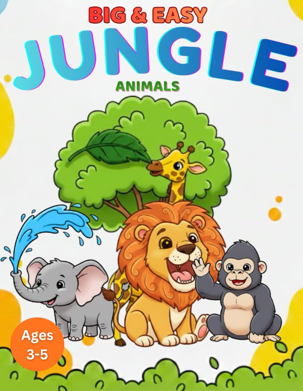 Big & easy jungle animals coloring Book: Fun and Simple coloring pages for Ages 3-5 (Big & Easy Coloring book)