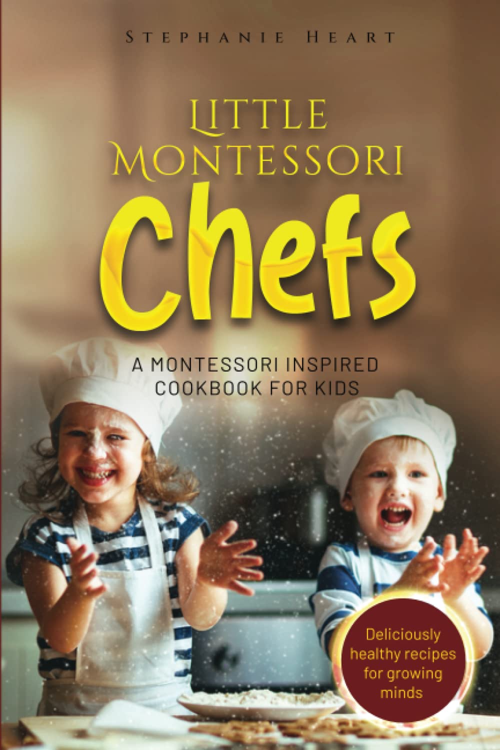 Little Montessori Chefs: A Montessori inspired cookbook for kids