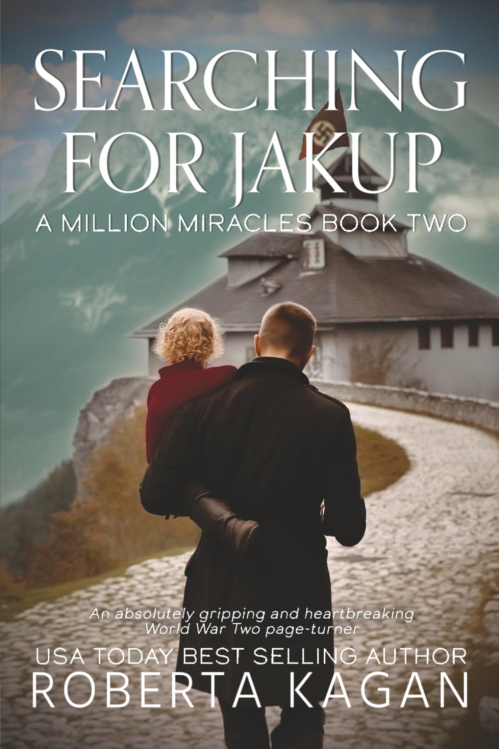 Searching for Jakup: An absolutely gripping and heartbreaking World War Two page-turner: 2 (A Million Miracles)