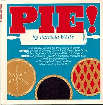 Hardcover Pie! 77 wonderful recipes for pies savory & sweet Book