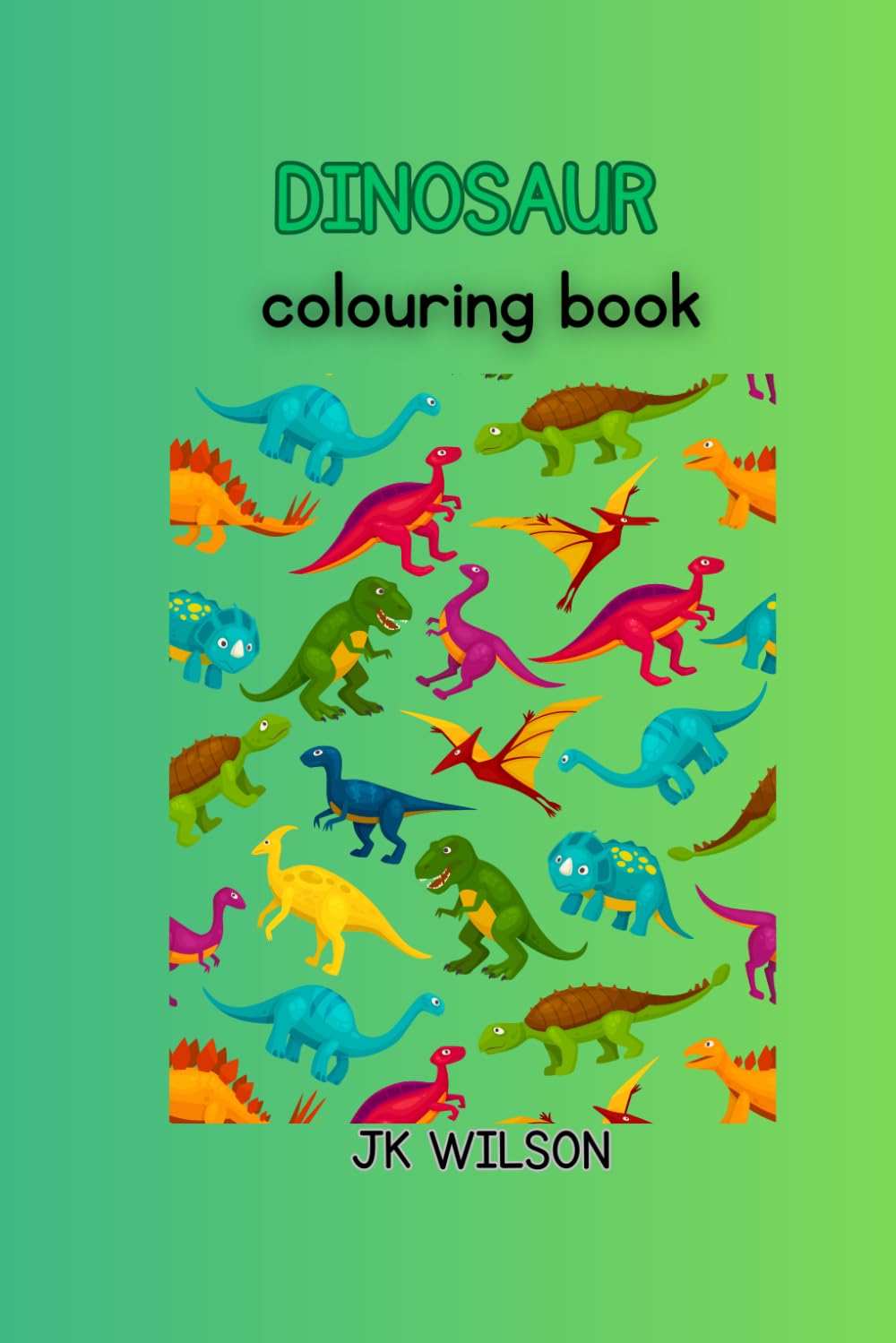 Dinosaur Colouring Book: Learn, Laugh, and Colour with Roaring Dinosaurs!