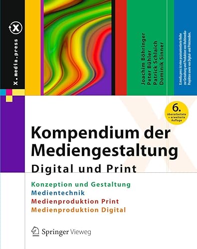 Kompendium der Mediengestaltung Digital und Print: Konzeption und Gestaltung, Produktion und Technik für Digital- und Printmedien (X.media.press) (German Edition)