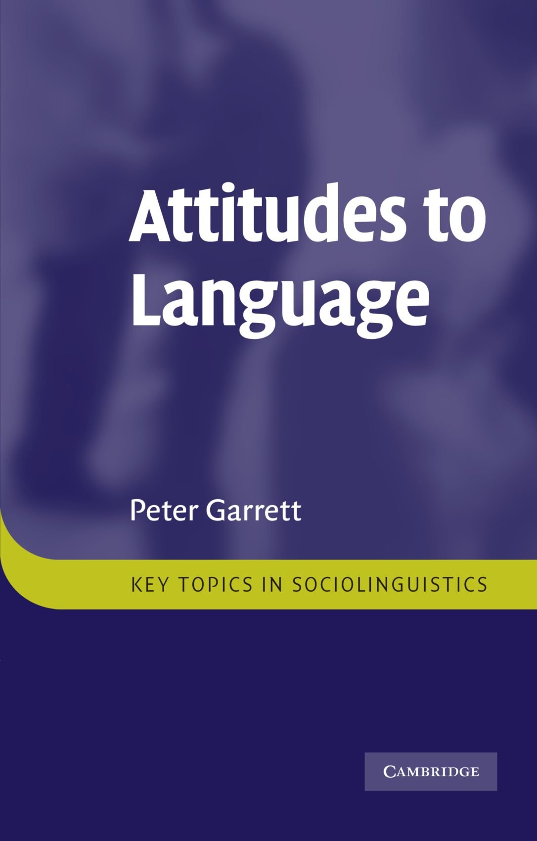 Attitudes to Language (Key Topics in Sociolinguistics)