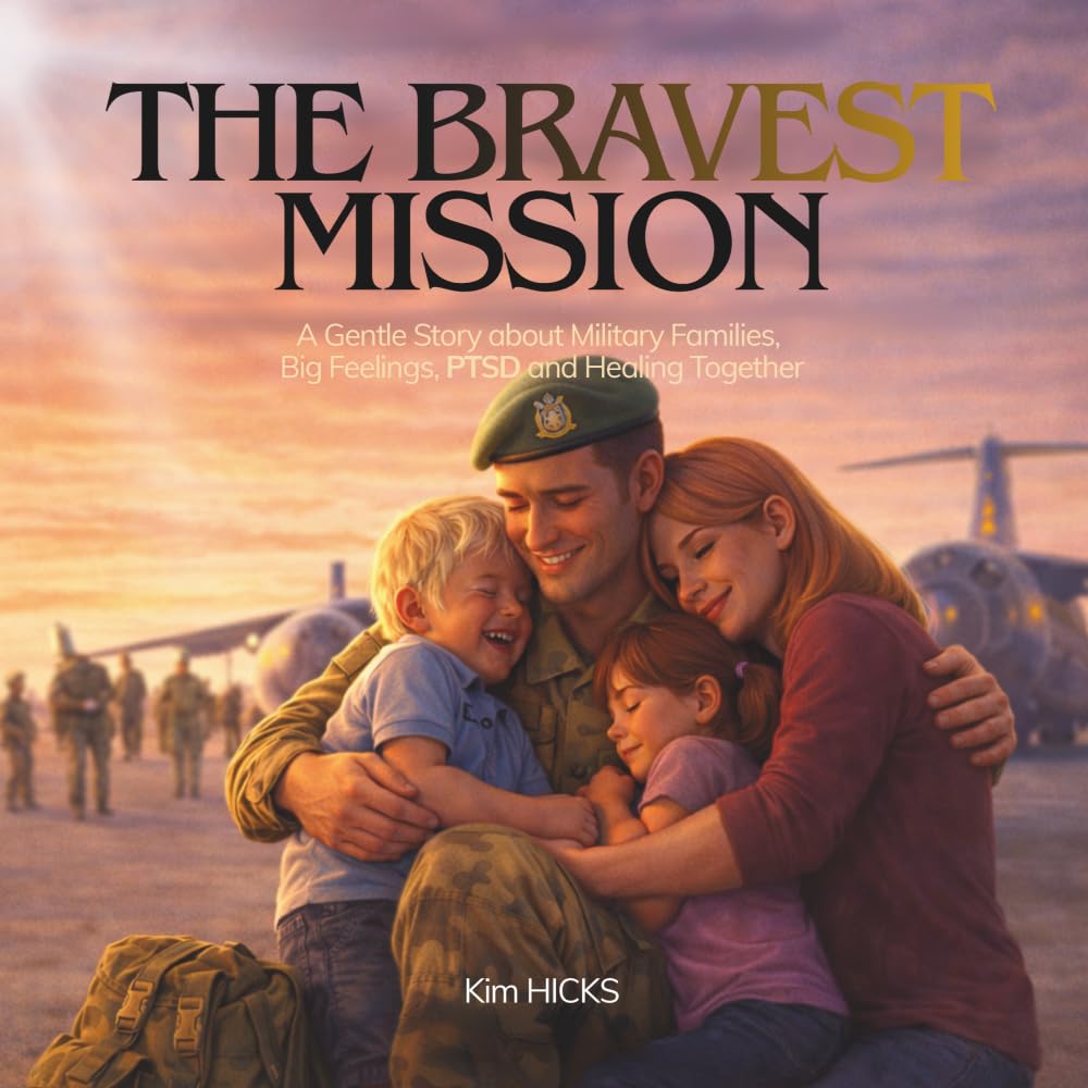 The BRAVEST Mission: A Gentle Story About Military Families, Big Feelings, PTSD and Healing Together (Healing Storybook Collection)