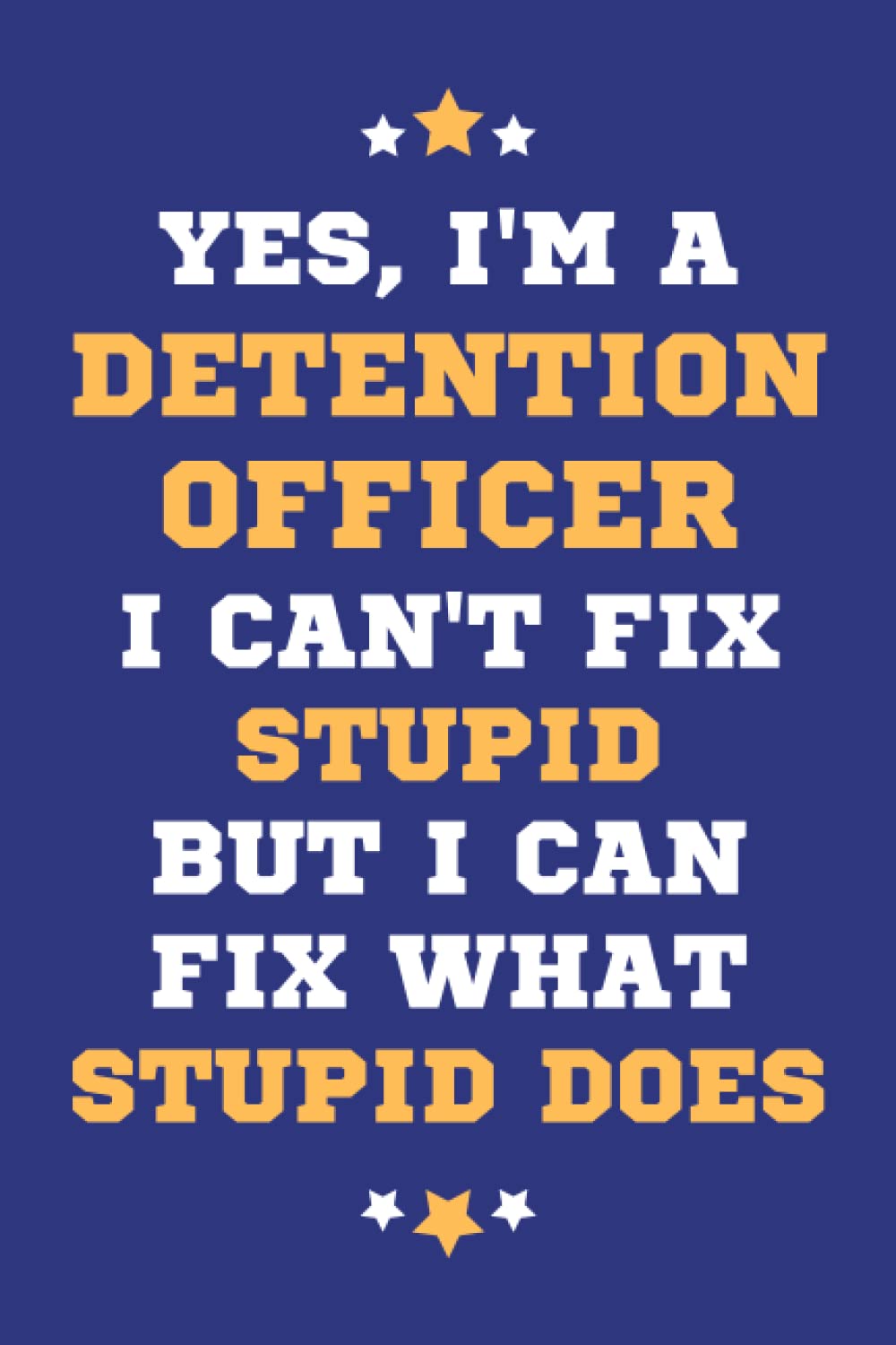 Detention Officer Gifts: Lined Blank Notebook Journal, a Funny and Appreciation Thank You Gift for Detention Officers to Write in