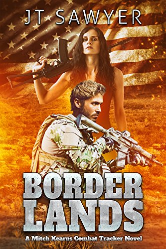 Borderlands: A Mitch Kearns Combat-Tracker, Black-Ops Thriller (Mitch Kearns Combat Tracker Series Book 6)
