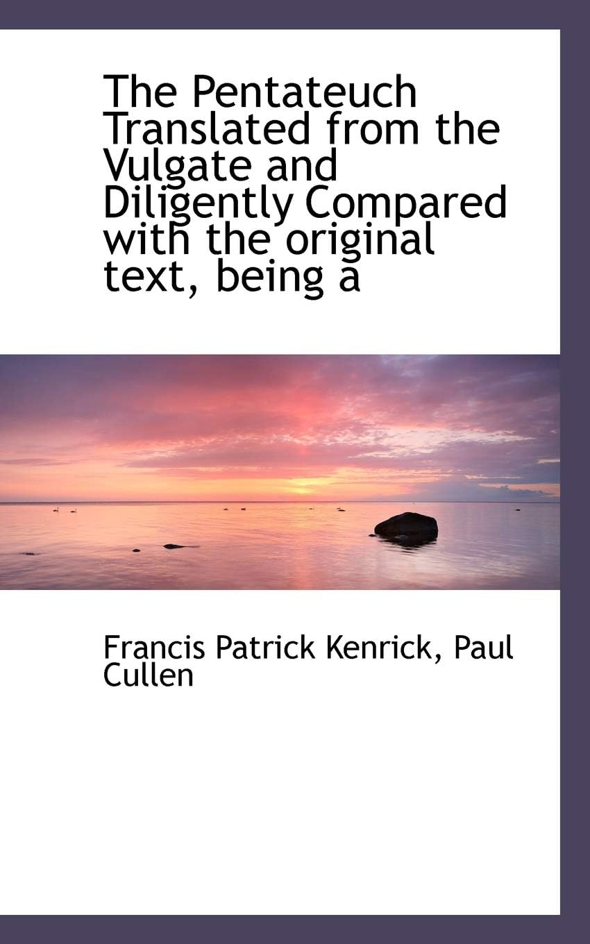The Pentateuch Translated from the Vulgate and Diligently Compared with the Original Text, Being a